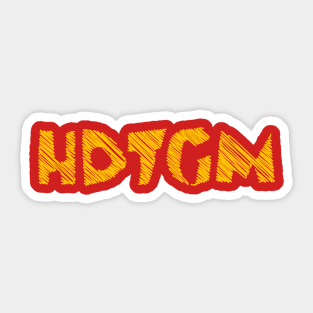 HDTGM - How Did This Get Made Sticker